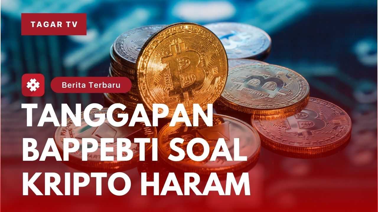 Video Tanggapan Bappebti Soal Kripto Haram Tagar