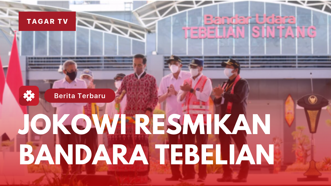 Video Presiden Jokowi Resmikan Bandara Tebelian Tagar