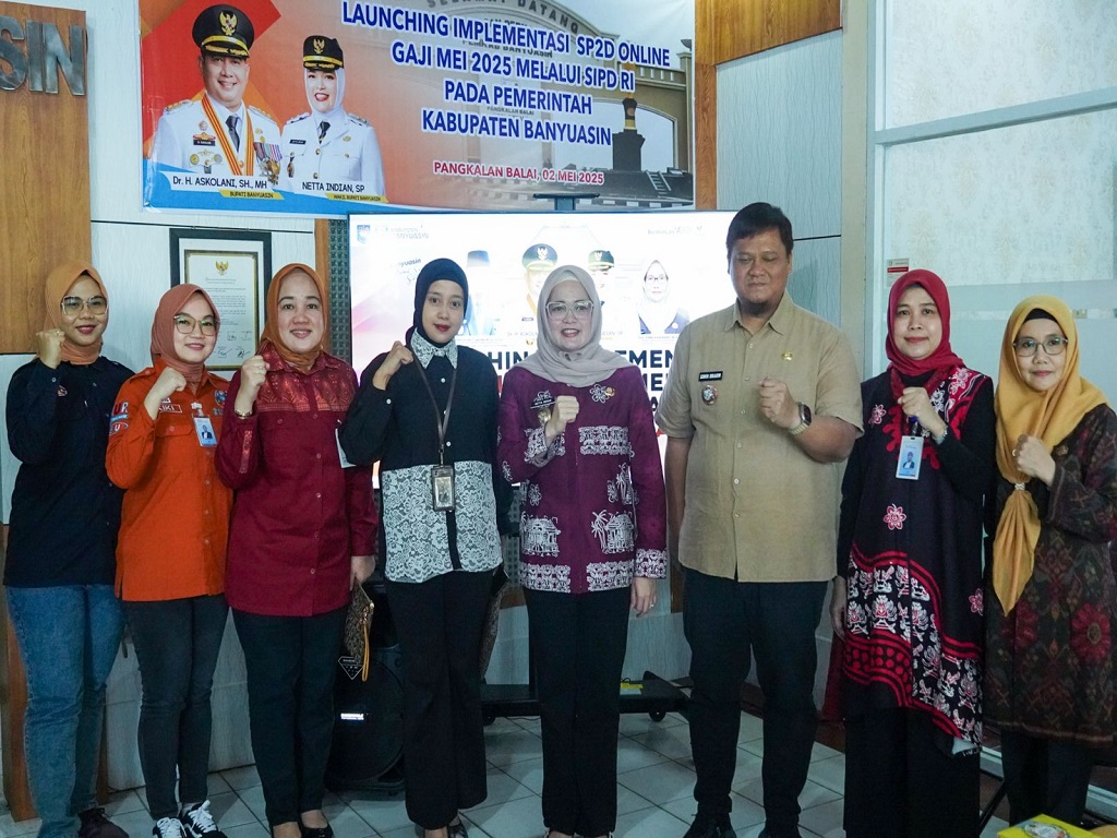 Pemerintah Kabupaten Banyuasin Launching Implementasi SP2D Online Gaji Mei 2025 Melalui SIPD RI pertama di Sumatera Selatan