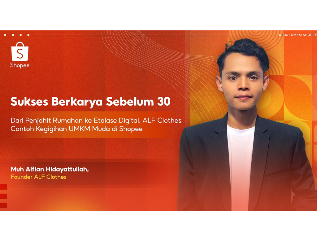 Sukses Berkarya Sebelum 30: Muh Alfian Hidayattullah Dari Penjahit Rumahan ke Etalase Digital di Shopee
