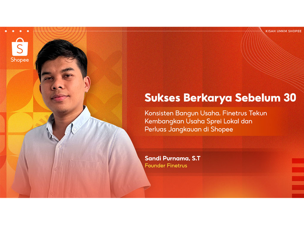 Sukses Berkarya Sebelum 30: Finetrus Tekun Kembangkan Usaha Sprei Lokal dan Perluas Jangkauan di Shopee